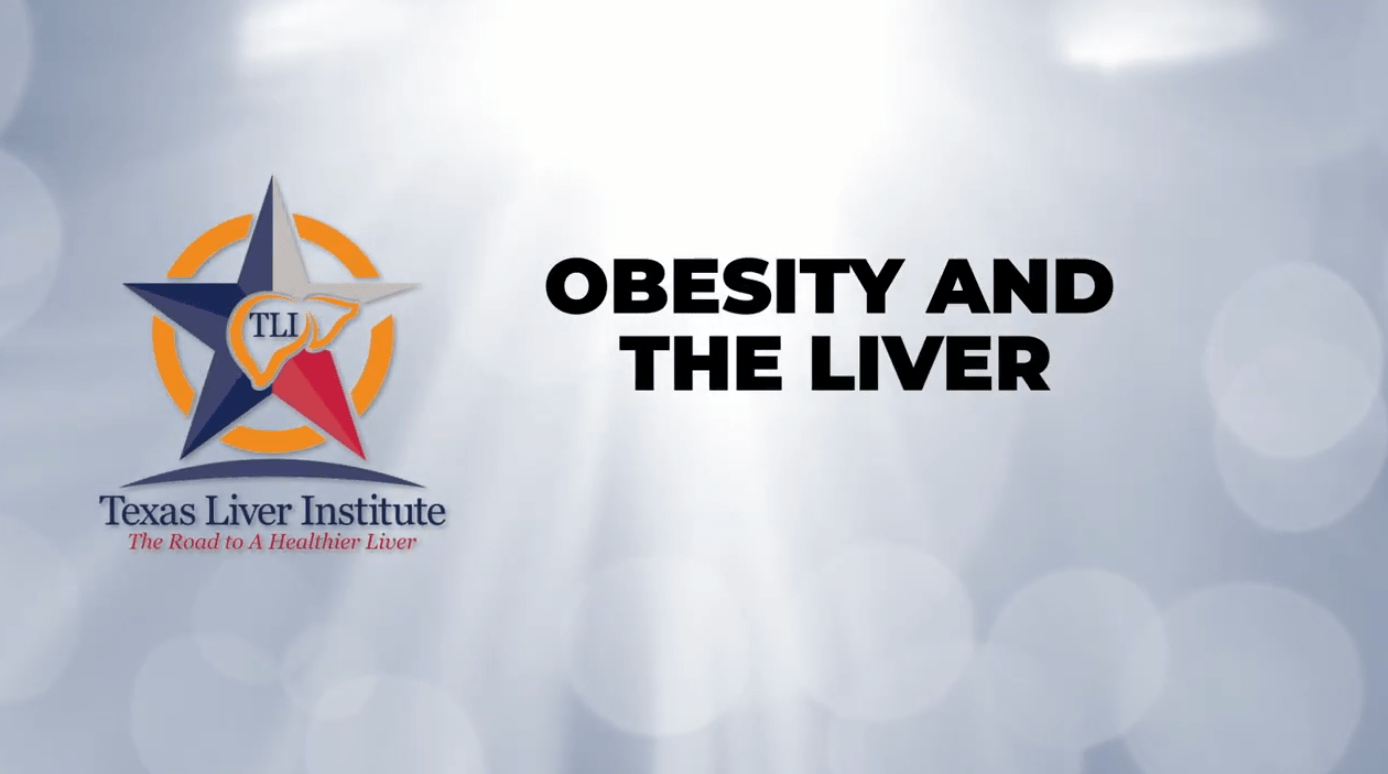 Texas Liver Institute video on Obesity and the Liver
